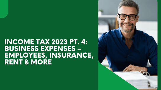 Income Tax 2023: Business Expenses, Insurance, Rent & More