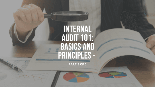 Internal Audit 101: Basics and Principles - Part 3 of 3