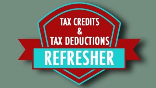 Tax Deductions & Tax Credits Refresher