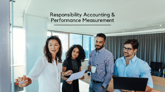 Responsibility Accounting & Performance Measurement