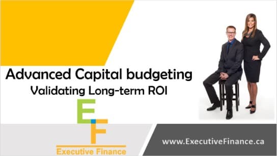 Capital Budgeting: Analysis that Improves Long-term ROI