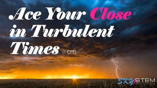 Ace Your Close In Turbulent Times