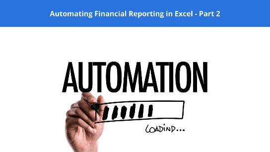 Automating Financial Reporting in Excel - Part 2