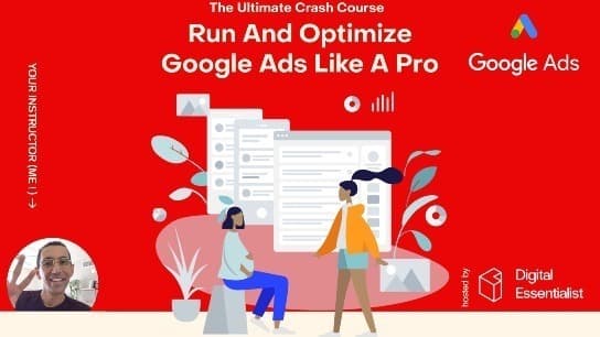 Run & Optimize Google Ads Like A Pro: Ultimate Crash Course