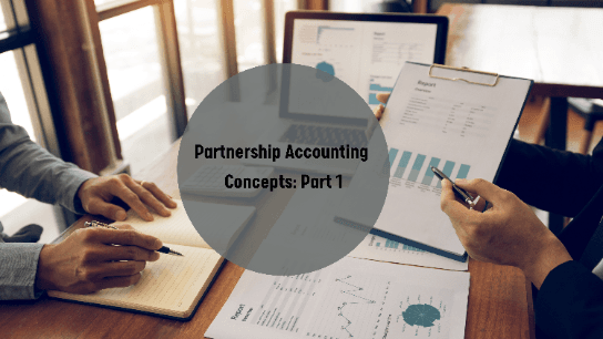 Partnership Accounting Concepts: Part 1