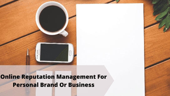 Online Reputation Management For Personal Brand Or Business