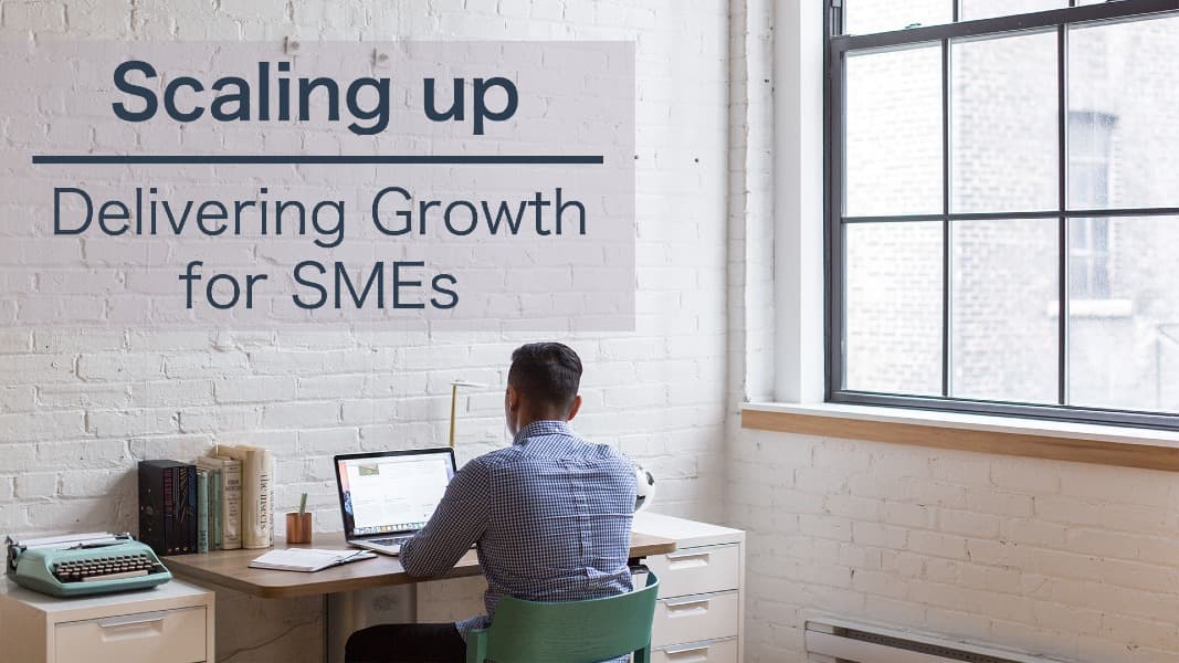 Scaling Up - Delivering Growth for SMEs