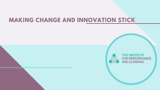 Making Change and Innovation Stick