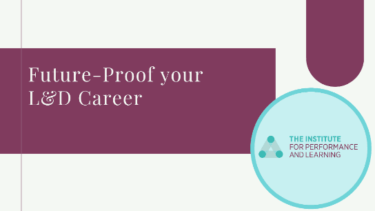 Future-Proof your L&D Career