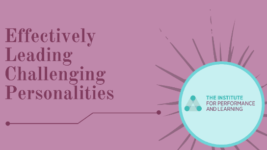 Effectively Leading Challenging Personalities