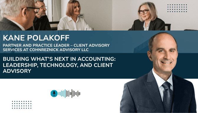 Building What’s Next in Accounting: Leadership, Technology, and Client Advisory