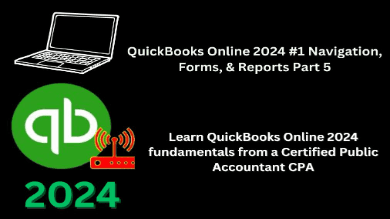 QuickBooks Online 2024 #1 Navigation, Forms, Reports Part 5