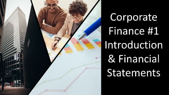 Corporate Finance#1 Introduction& Financial Statements Part1