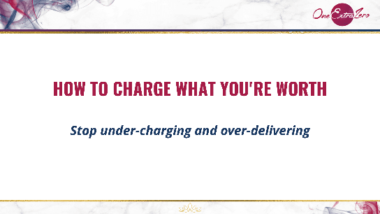 How To Charge What You're Worth
